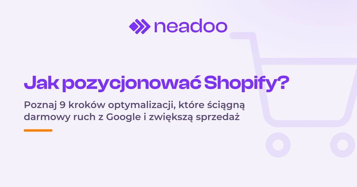 Pozycjonowanie sklepu Shopify - Jak skutecznie pozycjonować sklep internetowy? Kompletny poradnik krok po kroku